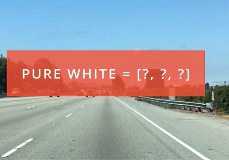 Pure white = [?, ?, ?]